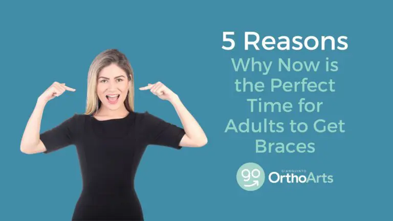 5 Reasons Why Now Is the Perfect Time for Adults to get Braces